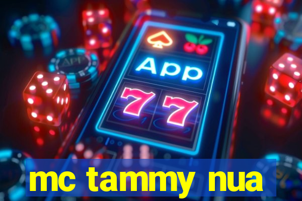 mc tammy nua